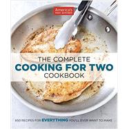 The Complete Cooking for Two Cookbook 650 Recipes for Everything You'll Ever Want to Make by Unknown, 9781936493838