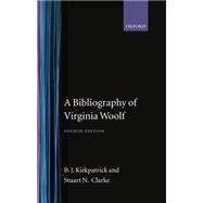 A Bibliography of Virginia Woolf by Kirkpatrick, B. J.; Clarke, Stuart N., 9780198183839