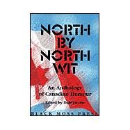 North by North Wit : An Anthology of Canadian Humour by Jacobs, Dale, 9780887533839