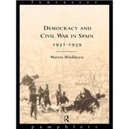Democracy and Civil War in Spain 1931-1939 by Blinkhorn,Martin, 9781138133839