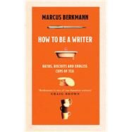 How to Be a Writer by Marcus Berkmann, 9781408713839