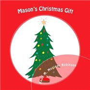 Mason's Christmas Gift by Metzger Robinson, Dawn M., 9781505283839