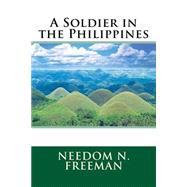 A Soldier in the Philippines by Freeman, Needom N., 9781508563839