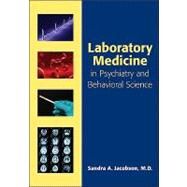 Laboratory Medicine in Psychiatry and Behavioral Science by Jacobson, Sandra A., M.D., 9781585623839