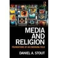 Media and Religion: Foundations of an Emerging Field by Stout; Daniel A., 9780805863840