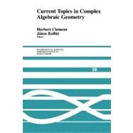 Current Topics in Complex Algebraic Geometry by Clemens, Herbert; Kollar, Janos, 9781107403840