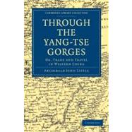 Through the Yang-tse Gorges by Little, Archibald John, 9781108013840