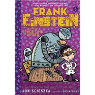 Frank Einstein and the Space-Time Zipper (Frank Einstein series #6) Book Six by Scieszka, Jon; Biggs, Brian, 9781419733840