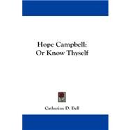 Hope Campbell : Or Know Thyself by Bell, Catherine D., 9781432673840