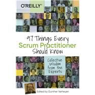 97 Things Every Scrum Practitioner Should Know by Verheyen, Gunther, 9781492073840