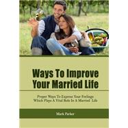 Ways to Improve Your Married Life by Parker, Mark, 9781506093840