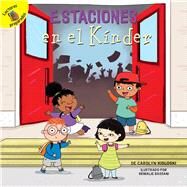 Estaciones en el kinder / Kindergarten Seasons by Kisloski,Carolyn; Bassani, Srimalie, 9781641563840