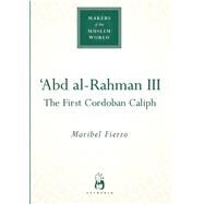 Abd Al-Rahman III The First Cordoban Caliph by Fierro, Maribel, 9781851683840