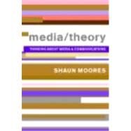 Media/Theory: Thinking about Media and Communications by Moores; Shaun, 9780415243841