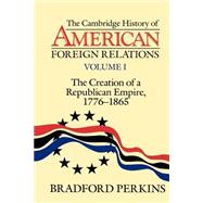 The Cambridge History of American Foreign Relations by Bradford Perkins, 9780521483841