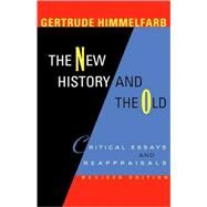 The New History and the Old by Himmelfarb, Gertrude, 9780674013841