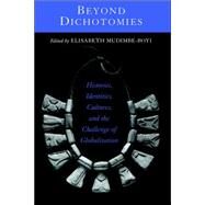 Beyond Dichotomies: Histories, Identities, Cultures, and the Challenge of Globalization by Mudimbe-Boyi, M. Elisabeth; Mudimbe-Boyi, Elisabeth, 9780791453841