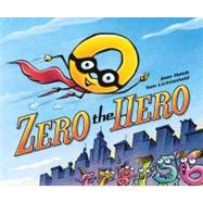 Zero the Hero by Holub, Joan; Lichtenheld, Tom, 9780805093841