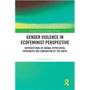 Gender Violence: An Environmental Feminist Perspective by Hunnicutt; Gwen, 9781138493841