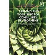 Learning and Mobilising for Community Development: A Radical Tradition of Community-Based Education and Training by Shevellar,Lynda;Westoby,Peter, 9781409443841
