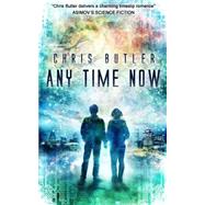 Any Time Now by Butler, Chris, 9781502713841