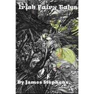Irish Fairy Tales by Stephens, James, 9781502953841