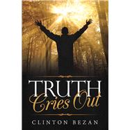 Truth Cries Out by Bezan, Clinton, 9781973683841