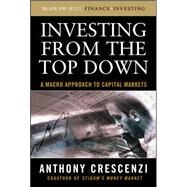 Investing From the Top Down: A Macro Approach to Capital Markets by Crescenzi, Anthony, 9780071543842