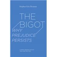 The Bigot by Bronner, Stephen Eric, 9780300223842