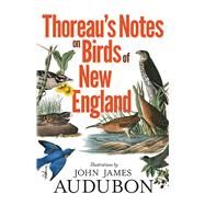 Thoreau's Notes on Birds of New England by Thoreau, Henry David; Allen, Francis H.; Audubon, John James, 9780486833842