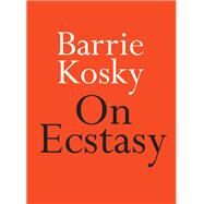 On Ecstasy by Kosky, Barrie, 9780733643842