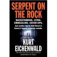 Serpent on the Rock by EICHENWALD, KURT, 9780767923842