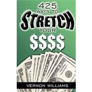 425 Ways to Stretch Your $$$$ by Williams, Vernon, 9780977733842