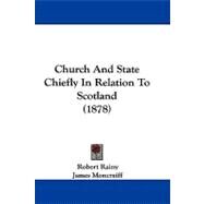 Church and State Chiefly in Relation to Scotland by Rainy, Robert; Moncreiff, James; Innes, A. Taylor, 9781104103842