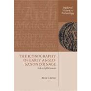 The Iconography of Early Anglo-Saxon Coinage Sixth to Eighth Centuries by Gannon, Anna, 9780199583843
