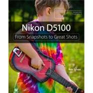 Nikon D5100 From Snapshots to Great Shots by Sylvan, Rob, 9780321793843