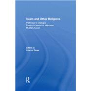 Islam and Other Religions: Pathways to Dialogue by Omar,Irfan;Omar,Irfan, 9780415463843