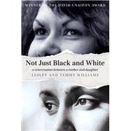 Not Just Black and White by Williams, Lesley; Williams, Tammy, 9780702253843