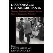 Diasporas and Ethnic Migrants: Germany, Israel and Russia in Comparative Perspective by Munz; Rainer, 9780714683843