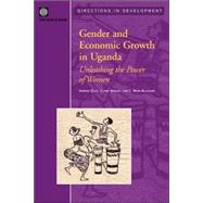 Gender and Economic Growth in Uganda : Unleashing the Power of Women by Ellis, Amanda; Manuel, Claire; Blackden, C. Mark, 9780821363843