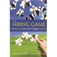 The Hiring Game Reshaping Community College Practices by Jones-Kavalier, Barbara; Flannigan, Suzanne L., 9780871173843