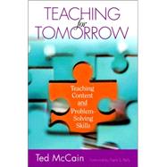 Teaching for Tomorrow : Teaching Content and Problem-Solving Skills by Ted McCain, 9781412913843