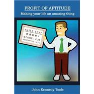 Profit of Aptitude by Toole, John Kennedy, 9781505693843