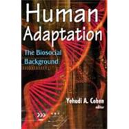 Human Adaptation: The Biosocial Background by Cohen,Yehudi A., 9780202363844