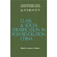 Class and Social Stratification in Post-Revolution China by Edited by James L. Watson, 9780521143844
