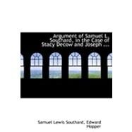 Argument of Samuel L. Southard, in the Case of Stacy Decow and Joseph Hendrickson Versus Thomas L. Shotwell by Southard, Samuel Lewis; Hopper, Edward, 9780554813844