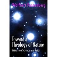 Toward a Theology of Nature by Pannenberg, Wolfhart; Peters, Ted, 9780664253844