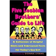 The Five Lesbian Brothers Guide to Life by Five lesbian brothers, 9780684813844