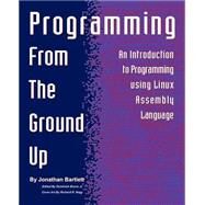 Programming From The Ground Up by Bartlett, Jonathan, 9780975283844