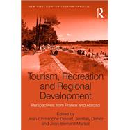 Tourism, Recreation and Regional Development: Perspectives from France and Abroad by Dissart,Jean-Christophe, 9781138083844